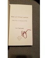 What Is It All but Luminous by Art Garfunkel *AUTOGRAPHED* - £62.30 GBP