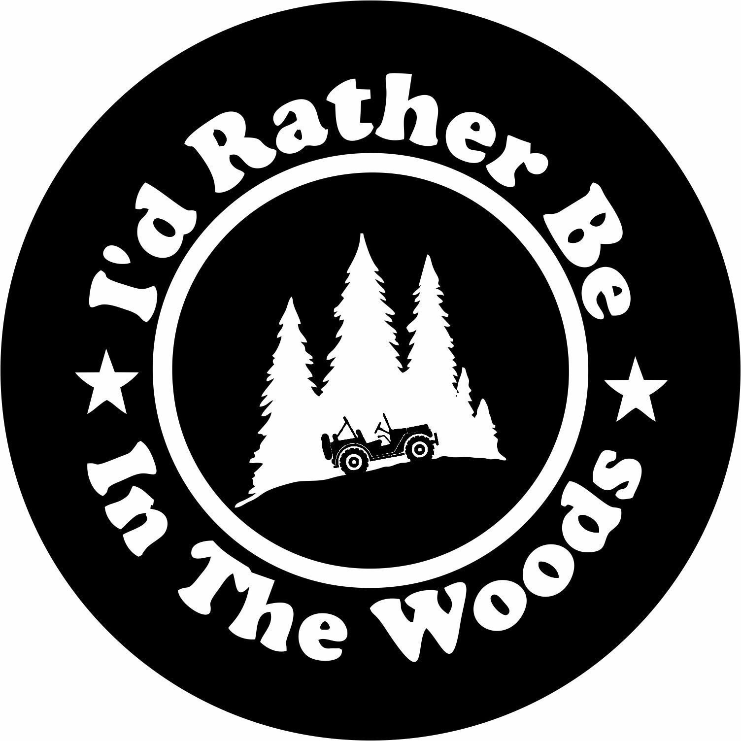 I&#39;d Rather Be In The Woods Spare Tire Cover ANY Size, ANY Vehicle,Traile... - $113.80