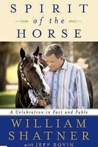 Spirit of the Horse : A Celebration in Fact and Fable, Hardcover by Shatner - £8.70 GBP