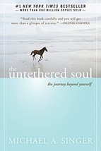 The Untethered Soul: The Journey Beyond Yourself [Paperback] Michael A. Singer - £12.76 GBP