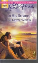Martin, Gail Gaymer - In His Dreams - Love Inspired - Inspirational Romance - £1.59 GBP
