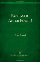 Fantastic After Forty!: The Savvy Woman&#39;s Guide to Her Best Season of Life Farre - £4.71 GBP