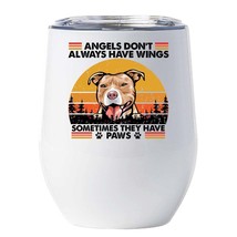 Funny Angel Pit bull Dogs Have Paws Wine Tumbler 12oz Cup Gift For Dog M... - £17.85 GBP