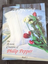 Sewing BOOK 1 PEPPERING The Artistic Creations of Philip Pepper Pull Out... - £12.67 GBP