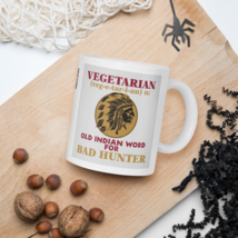 Vegetarian-Old Indian Word for Bad Hunter White Glossy Coffee Mug - $14.84+