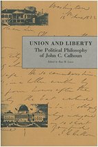 Union And Liberty: The Political Philosphy of John C. Calhoun [Paperback] John C - £6.94 GBP