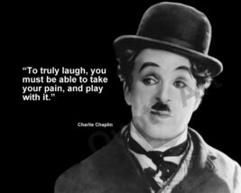CHARLIE CHAPLIN "TO TRULY LAUGH, YOU MUST BE ABLE..." QUOTE PHOTO VARIOU... - $4.79+