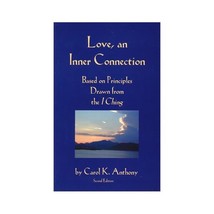 Love, an Inner Connection: Based on Principles Drawn from the I Ching Ca... - $17.00