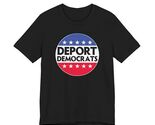 Deport Democrats T-Shirt Political Statement T Shirt Men's Red White Blu... - $29.39