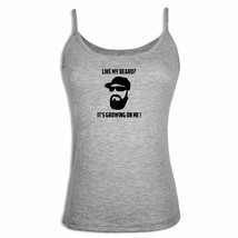 Womens Girls Singlet Camisole Like My Beard It&#39;s Growing On Me Sleeveless Tops - £9.76 GBP