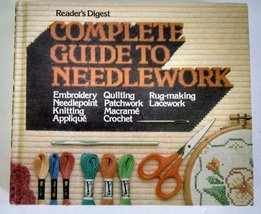 Complete Guide to Needlework Editors of Reader&#39;s Digest - £6.31 GBP