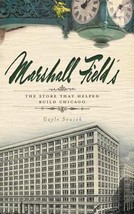 Marshall Field&#39;s: The Store that Helped Build Chicago by Gayle Soucek - Very Goo - £10.90 GBP