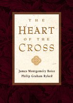 The Heart of the Cross James Montgomery Boice and Phillip Graham Ryken - £23.03 GBP