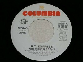 B.T. Express What You Do In The Dark 45 Rpm Record Vinyl Columbia Label Promo - £12.01 GBP