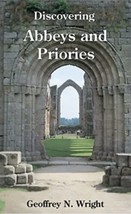 Discovering Abbeys and Priories by Geoffrey N. Wright: New - £22.44 GBP