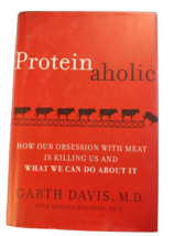 Proteinaholic: How Our Obsession with Meat Is Killing Us and What - £7.71 GBP