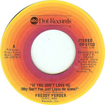 FREDDY FENDER IF YOU DON'T LOVE ME (WHY DON'T YOU JUST LEAVE ME ALONE) - $1.25
