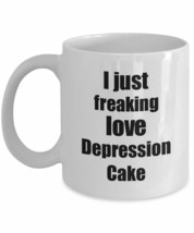 Depression Cake Lover Mug I Just Freaking Love Funny Gift Idea For Foodi... - $16.80+