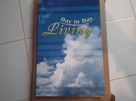 Day to Day Living by John Richard Hendley III (2009, Trade Paperback) (ME!) - £11.39 GBP