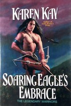 Soaring Eagle&#39;s Embrace (The Legendary Warriors) by Karen Kay / 2003 Hardcover - £2.71 GBP