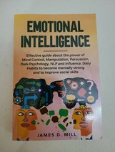 Emotional Intelligence by James D Mill -Effective guide about the power of mind - $9.99