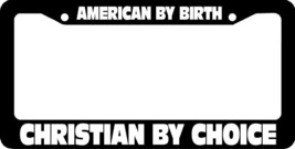 American By Birth Christian By Choice License Plate Frame - £4.02 GBP
