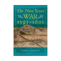 The Nine Years War, 1593-1603: O&#39;Neill, Mountjoy and the Military Revolution O&#39;N - £26.37 GBP