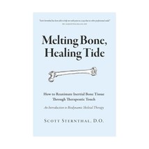 Melting Bone, Healing Tide: How to Reanimate Inertial Bone Tissue Throug... - $36.00