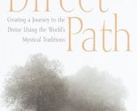 The Direct Path: Creating a Journey to the Divine Using the World&#39;s Myst... - $2.93