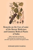 Remarks on the Uses of some of the Bazaar Medicines and Common Medic [Hardcover] - £25.42 GBP