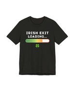 Funny Irish Exit Loading T-Shirt (Unisex) | St. Patrick&#39;s Day - $40.99 CAD