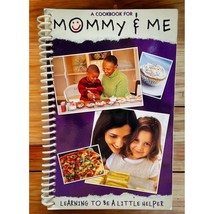 Mommy and Me Cookbook Kid Friendly Recipes 2006 Drinks Meals Desserts Snacks - $8.47