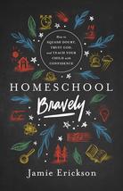 Homeschool Bravely: How to Squash Doubt, Trust God, and Teach Your Child... - £9.39 GBP