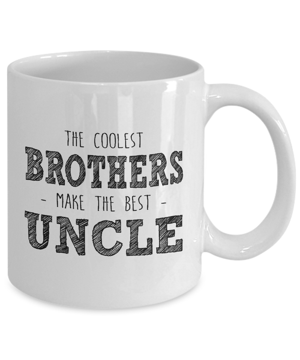 The Coolest Brothers make the best Uncle-Best gifts for Uncle-11oz Coffee Mug