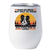 Funny Border Collie Dogs Do Speak Wine Tumbler 12oz Cup Gift For Dog Mom Dog Dad - £18.16 GBP