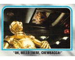 1980 Topps Star Wars ESB #173 Oh Hello There Chewbacca! C-3PO Chewbacca - $0.89