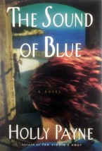 The Sound of Blue: A Novel by Holly Payne / 2004 Hardcover 1st Edition - £2.68 GBP