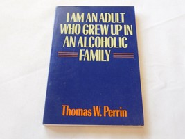 I Am an Adult Who Grew up in an Alcoholic Family by Thomas W. Perrin 1991 Paperb - £10.09 GBP