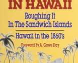 Mark Twain in Hawaii: Roughing It in the Sandwich Islands, Hawaii in the... - $2.93