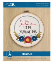 Leisure Arts Hold On Let Me Overthink This 8 Inch Embroidery Kit 50767 - $15.85
