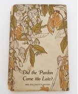 1897 Book &quot;Did The Pardon Come Too Late?&quot; Maud Ballington Booth - £15.72 GBP