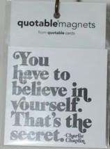 Quotable Magnets M308 You have to believe in yourself Refrigerator Magnet - $7.99