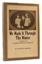 Walter O&#39;meara We Made It Through The Winter A Memoir Of Northern Minnesota Boyh - £38.12 GBP