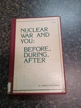 Nuclear War And You: Before During After Jerrold Richards 1984 HB - £73.93 GBP