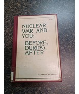 Nuclear War And You: Before During After Jerrold Richards 1984 HB - $135.32 CAD