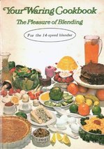 Your Waring cookbook, the pleasure of Blending for the 14-Speed Blender ... - $5.69