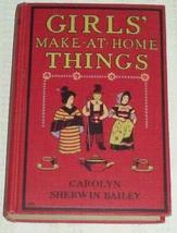 Bailey Girls&#39; MAKE-AT-HOME Things 2nd Edition Hc 1912 [Hardcover] Unknown - £102.06 GBP