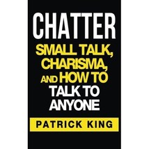 CHATTER: Small Talk, Charisma, and How to Talk to Anyone (The People Skills &amp; Co - £10.46 GBP