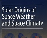 Solar Origins of Space Weather and Space Climate by Rudolf Komm - $66.89