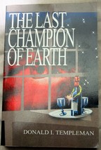 Donald J. Templeman 2001 Tp The Last Champion Of Earth - £15.79 GBP